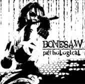Bonesaw (FIN) : Pathological